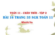 Bài 16 trang 35 Toán 11 Tập 2 Chân trời sáng tạo